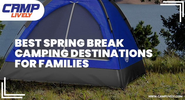 Best Spring Break Camping Destinations for Families