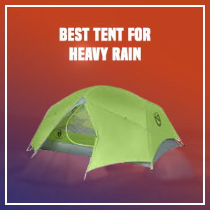Best Tent for Heavy Rain